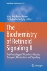 The Biochemistry of Retinoid Signaling II : The Physiology of Vitamin A - Uptake, Transport, Metabolism and Signaling - eBook