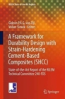 A Framework for Durability Design with Strain-Hardening Cement-Based Composites (SHCC) : State-of-the-Art Report of the RILEM Technical Committee 240-FDS - Book