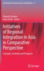 Initiatives of Regional Integration in Asia in Comparative Perspective : Concepts, Contents and Prospects - Book