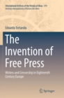 The Invention of Free Press : Writers and Censorship in Eighteenth Century Europe - Book