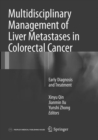 Multidisciplinary Management of Liver Metastases in Colorectal Cancer : Early Diagnosis and Treatment - Book