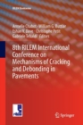 8th RILEM International Conference on Mechanisms of Cracking and Debonding in Pavements - Book