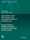 General Reports of the XIXth Congress of the International Academy of Comparative Law Rapports Generaux du XIXeme Congres de l'Academie Internationale de Droit Compare - Book