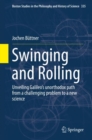 Swinging and Rolling : Unveiling Galileo's unorthodox path from a challenging problem to a new science - Book