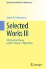 Selected Works III : Information Theory and the Theory of Algorithms - Book