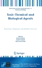 Toxic Chemical and Biological Agents : Detection, Diagnosis and Health Concerns - Book