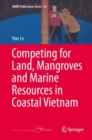Competing for Land, Mangroves and Marine Resources in Coastal Vietnam - Book