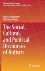 The Social, Cultural, and Political Discourses of Autism - Book