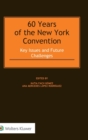 60 Years of the New York Convention : Key Issues and Future Challenges - Book