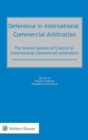 Deference in International Commercial Arbitration : The Shared System of Control in International Commercial Arbitration - Book