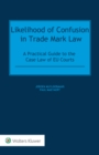 Likelihood of Confusion in Trade Mark Law : A Practical Guide to the Case Law of EU Courts - eBook