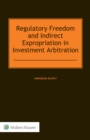 Regulatory Freedom and Indirect Expropriation in Investment Arbitration - eBook