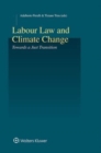 Labour Law and Climate Change : Towards a Just Transition - Book