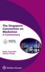 The Singapore Convention on Mediation : A Commentary - Book