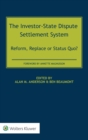 The Investor-State Dispute Settlement System : Reform, Replace or Status Quo? - Book