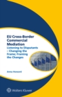 EU Cross-Border Commercial Mediation : Listening to Disputants - Changing the Frame; Framing the Changes - eBook
