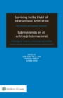 Surviving in the Field of International Arbitration: War Stories and Lessons Learned : Sobreviviendo en el Arbitraje Internacional: Historias de Guerra y Lecciones Aprendidas - eBook