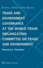 Trade and Environment Governance at the World Trade Organization Committee on Trade and Environment - Book