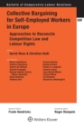 Collective Bargaining for Self-Employed Workers in Europe : Approaches to Reconcile Competition Law and Labour Rights - Book