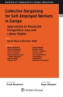 Collective Bargaining for Self-Employed Workers in Europe : Approaches to Reconcile Competition Law and Labour Rights - eBook