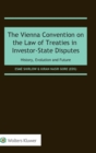 The Vienna Convention on the Law of Treaties in Investor-State Disputes : History, Evolution and Future - Book