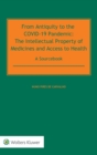 From Antiquity to the COVID-19 Pandemic : The Intellectual Property of Medicines and Access to Health - A Sourcebook - Book