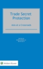 Trade Secret Protection : Asia at a Crossroads - Book