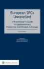 European SPCs Unravelled : A Practitioner's Guide to Supplementary Protection Certificates in Europe - eBook