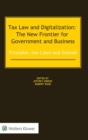 Tax Law and Digitalization: The New Frontier for Government and Business  : Principles, Use Cases and Outlook - Book