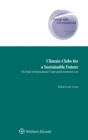 Climate Clubs for a Sustainable Future : The Role of International Trade and Investment Law - Book