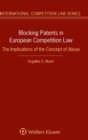 Blocking Patents in European Competition Law : The Implications of the Concept of Abuse - Book