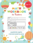Preschool Math Workbook for Toddlers Ages 2-4 : Fun Beginner Math Preschool Learning Workbook with Number Tracing, Coloring, Matching Activities, Addition & Subtraction for 2, 3 and 4 year olds and ki - Book