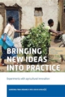 Bringing New Ideas into Practice : Experiments with Agricultural Innovation - Book