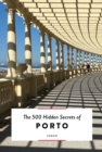 The 500 Hidden Secrets of Porto - Book
