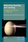 Reforming Teaching and Learning : Comparative Perspectives in a Global Era - Book