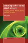 Teaching and Learning about Science : Language, Theories, Methods, History, Traditions and Values - Book