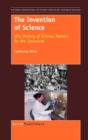 The Invention of Science : Why History of Science Matters for the Classroom - Book