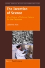 The Invention of Science: Why History of Science Matters for the Classroom - eBook