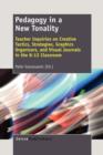 Pedagogy in a New Tonality : Teacher Inquiries on Creative Tactics, Strategies, Graphics Organizers, and Visual Journals in the K-12 Classroom - Book