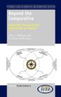 Beyond the Comparative : Advancing Theory and its Application to Practice - Book