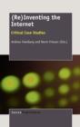 (Re)Inventing the Internet : Critical Case Studies - Book