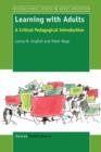 Learning with Adults : A Critical Pedagogical Introduction - Book