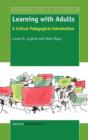 Learning with Adults : A Critical Pedagogical Introduction - Book
