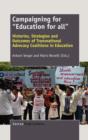 Campaigning for ""Education for all"" : Histories, Strategies and Outcomes of Transnational Advocacy Coalitions in Education - Book