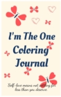 I'm the One Coloring Journal.Self-Exploration Diary, Notebook for Women with Coloring Pages and Positive Affirmations.Find Yourself, Love Yourself! - Book