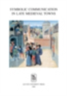 Symbolic Communication in Late Medieval Towns - eBook