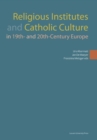 Religious Institutes and Catholic Culture in 19th and 20th Century Europe - eBook