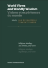 World Views and Worldly Wisdom / Visions et experiences du monde : Religion, ideology and politics, 1750-2000 / Religion, ideologie et politique, 1750-2000 - eBook