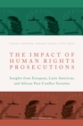 The Impact of Human Rights Prosecutions : Insights from European, Latin American, and African Post-Conflict Societies - eBook
