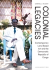 Colonial Legacies : Contemporary Lens-Based Art and the Democratic Republic of Congo - eBook